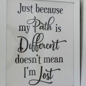 💕 3/$25 💕Framed Inspiration: Just becuase my Path is Different....Art